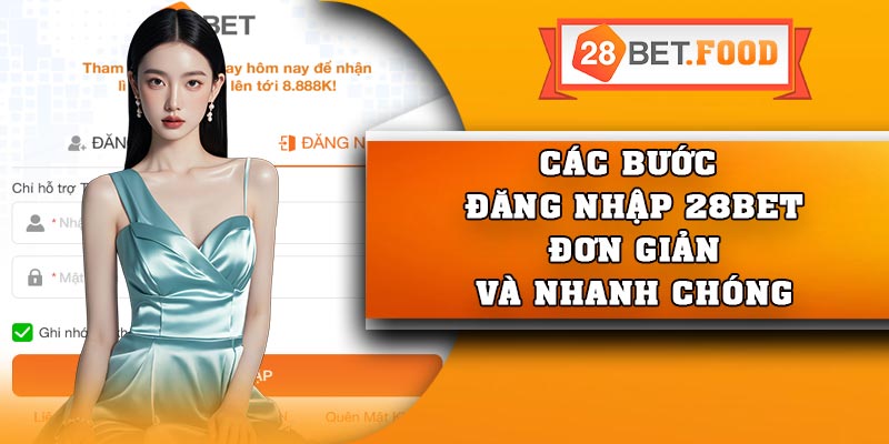 Các bước đăng nhập 28Bet đơn giản và nhanh chóng