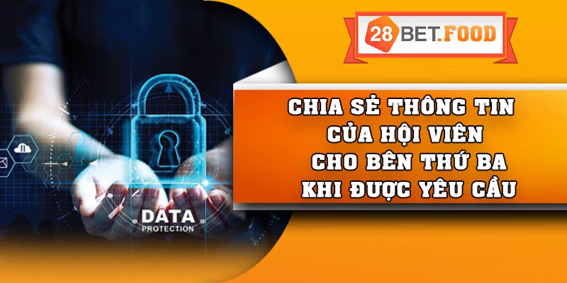 Chia sẻ thông tin của hội viên cho bên thứ ba khi được yêu cầu