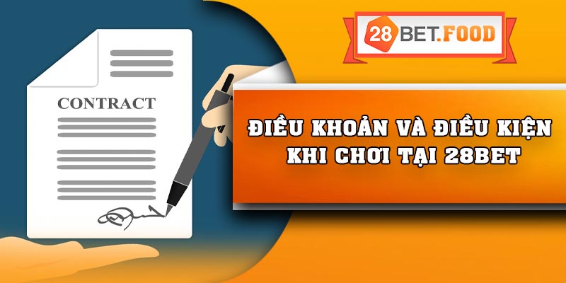 Điều khoản và điều kiện khi chơi tại 28Bet