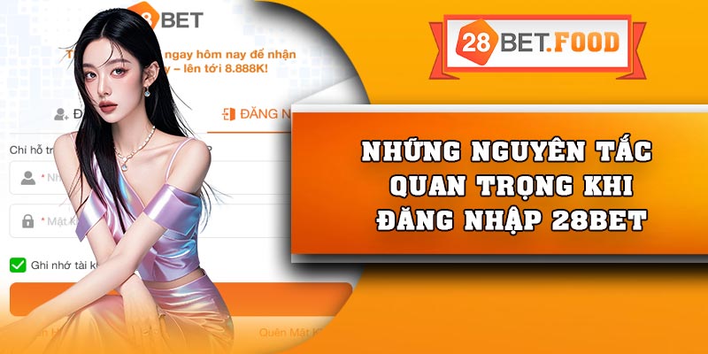 Những nguyên tắc quan trọng khi đăng nhập 28Bet
