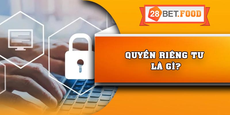 Quyền riêng tư là gì?