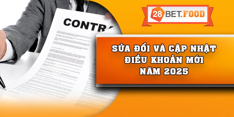Sửa đổi và cập nhật điều khoản mới năm 2025