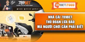 Nhà Cái 789Bet – Thủ Đoạn Lừa Đảo Mà Người Chơi Cần Phải Biết
